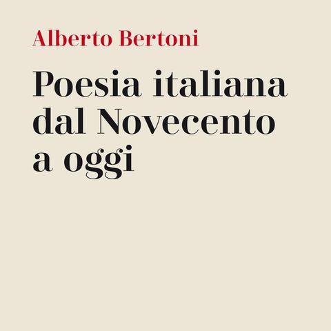 Alberto Bertoni "Poesia italiana dal Novecento a oggi"
