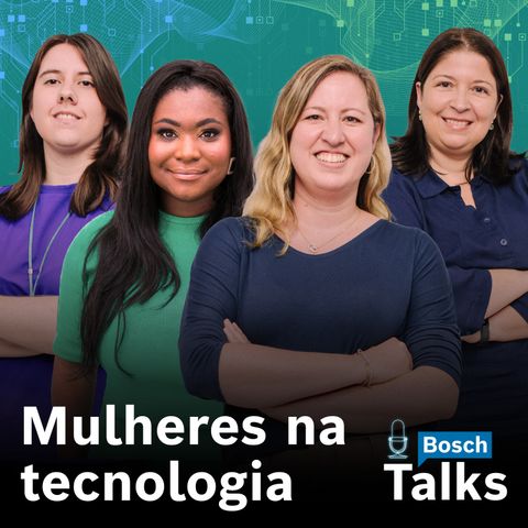 Bosch Talks T3#07 - Mulheres na tecnologia
