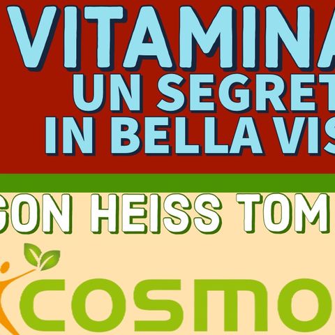 VITAMINA C, IL SEGRETO IN BELLA VISTA - TOM BOSCO con EGON HEISS - Cosmolife.it, il mondo di Egon