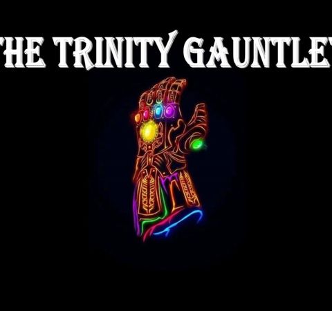 Trinity Gauntlet (e 129) NBA Playoffs, Lyricists and Kick Ass Women