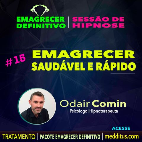 15 | Hipnose para Emagrecer Saudável e Rápido | Emagrecer Definitivo | Odair Comin