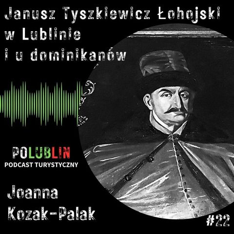 Janusz Tyszkiewicz Łohojski w Lublinie i u dominikanów | Joanna Kozak-Palak