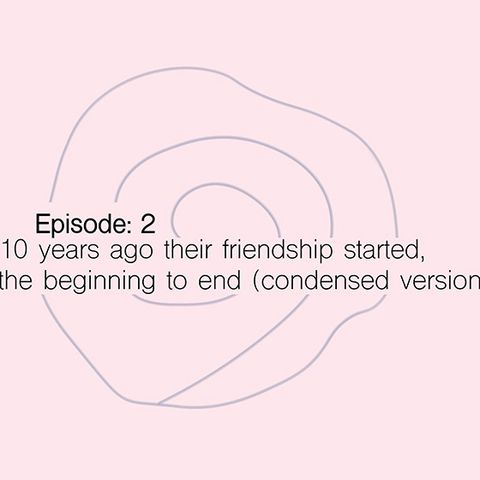 S1:2 How their friendship started, the middle, and how it's going now