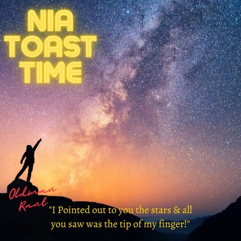 Nia Toast 72321-5 "I pointed out to you the stars & all you saw was the tip of my finger"