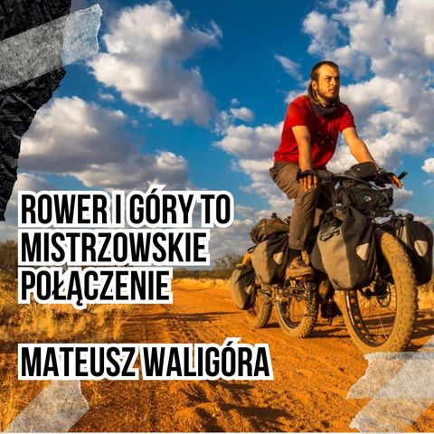 #134 Rower i góry to mistrzowskie połączenie - Mateusz Waligóra