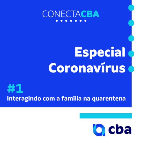 ESPECIAL CORONAVÍRUS #1: Interagindo com a família na quarentena
