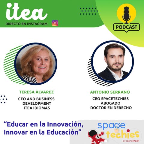 "Educar en la Innovación, Innovar en la educación" con Antonio Serrano de Spacetechies