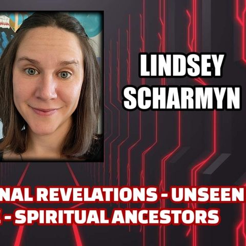 Interdimensional Revelations - Unseen Intelligence - Spiritual Ancestors | Lindsey Scharmyn