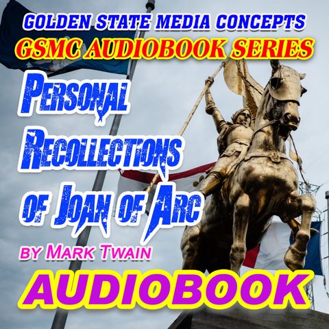 GSMC Audiobook Series: Personal Recollections of Joan of Arc by The Sieur Louis De Conte Episode 2: The Fairy Tree Of Domremy