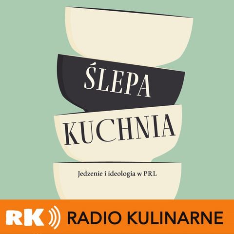 58. Bookcast - Ślepa kuchnia PRL. Rozmowa z autorką Moniką Milewską