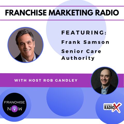 Franchise Marketing Radio Welcomes back Frank Samson CEO of Senior Care Authority