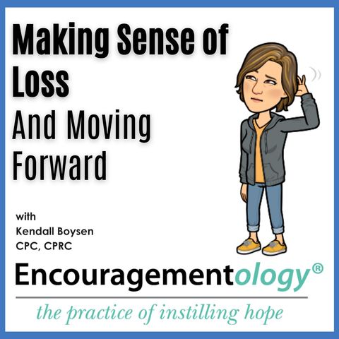 Making Sense of Loss and Moving Forward