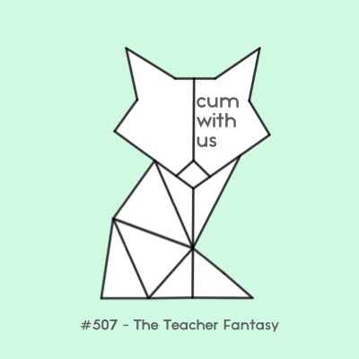 Teacher F**k Fantasy - Erotic Audio for Women #507