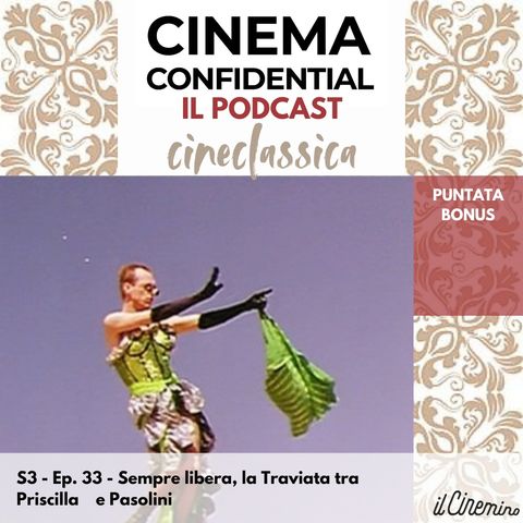 Ep. 33 - " Sempre libera" - La Traviata tra Pasolini e Priscilla - Special edition