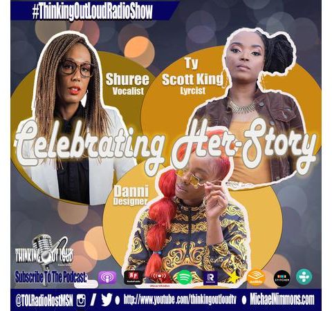 Celebrating Her-Story feat. Women of Influence: Shuree, Danni, & Ty Scott King