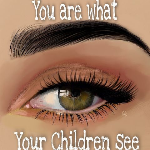 You Are What Your Children See