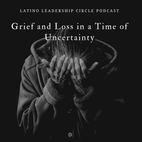 Grief and Loss in a Time of Uncertainty