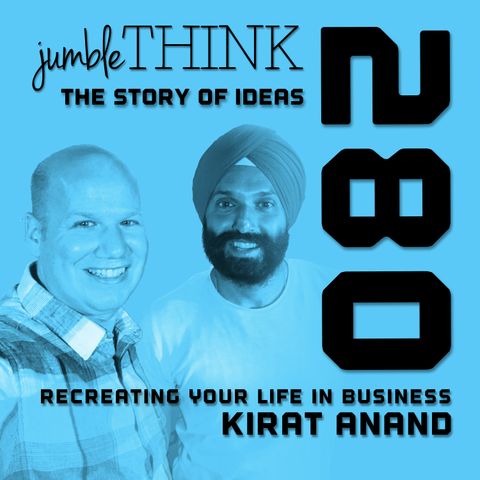 Recreating Your Life in Business with Kirat Anand