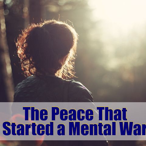 The Peace That Started a Mental War – Mindset Shifts – 02