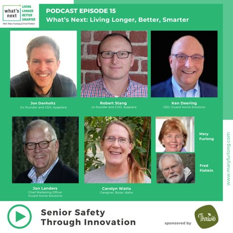 What's Next..Living Longer Better Smarter: Senior Safety Through Innovation