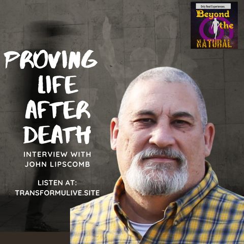 Proving Life After Death - Interview with John Lipscomb