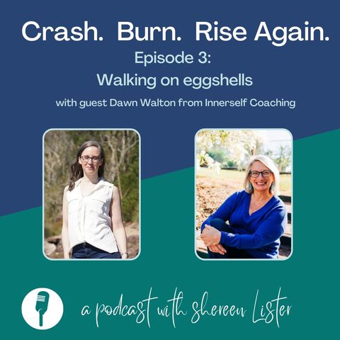 Episode 3 - Walking on Egg Sheels - with Dawn Walton