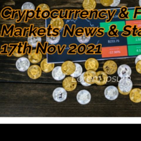 Cryptocurrency & Financial Markets News & Stats 17th Nov 2021