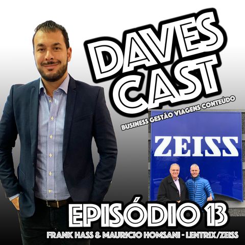 DAVESCAST EPISODIO 13 - BATE PAPO COM FRANK e MAURICIO - LENTRIX/ZEISS