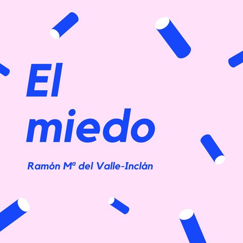 EL MIEDO - Un cuento de Ramón María del Valle-Inclán