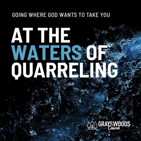 At The Waters of Quarreling - Going Where God Wants to Take You