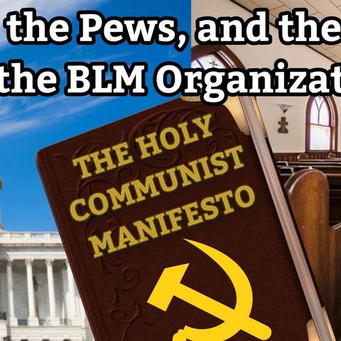 Politics,the Pews, and the Religion of the BLM Organization episode 15