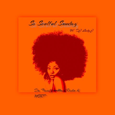 So Soulful Sunday W/ DJ Lady J 🎼 7-18-21 ❤️DFAR/WBRP🌍