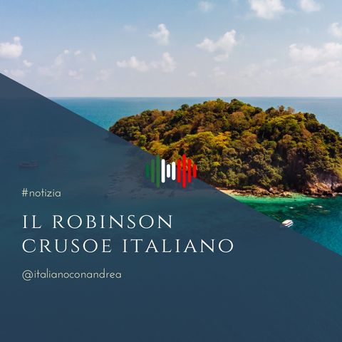 272. NOTIZIA: Il Robinson Crusoe italiano