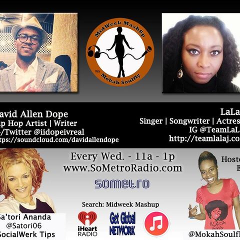 MidWeek MashUp hosted by @MokahSoulFly with special contributor @Satori06 Show 31 Oct 12 2016 Guests LaLa J and David Allen Dope