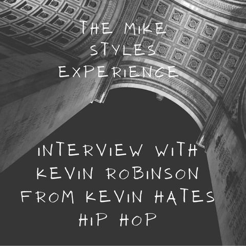The Mike Styles Experience: The Kevin Hates Hip Hop Interview