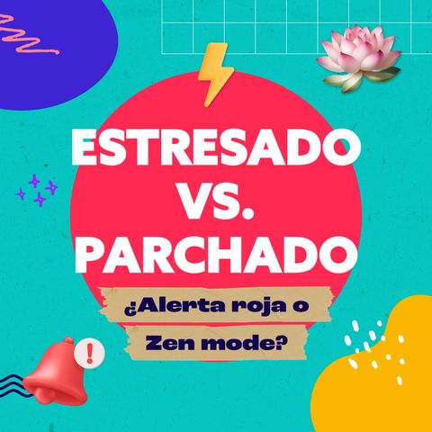 Estresado vs. Parchado: ¿Alerta Roja o Zen Mode?