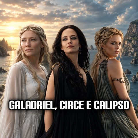 Galadriel, Circe e Calipso