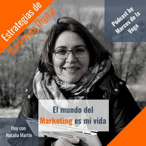 El mundo del Marketing es mi vida con Natalia Martín