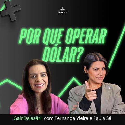 Operar dólar vale o risco? | GainDelas#41