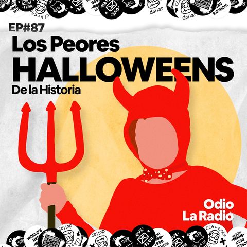 EP#87 - Los Peores Halloweens de la Historia