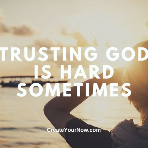 3549 Trusting God is Hard Sometimes