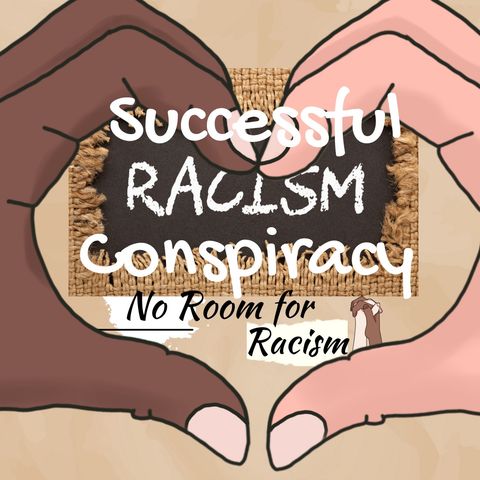 Successful Racism Conspiracy