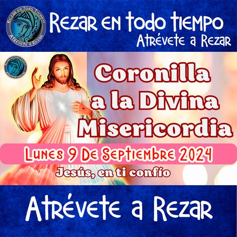 Coronilla a la Divina Misericordia de hoy Lunes 9 de Septiembre 2024 💙🙏