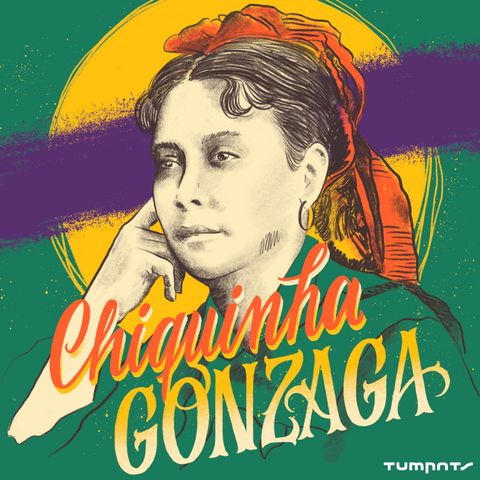 #08 - Chiquinha Gonzaga - a maestrina da liberdade