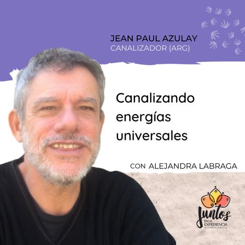 Ep. 048 - Canalizando energías universales con Jean Paul Azulay