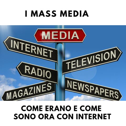 I mass media,come erano e come sono