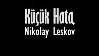 Küçük Hata  Nikolay LESKOV sesli öykü