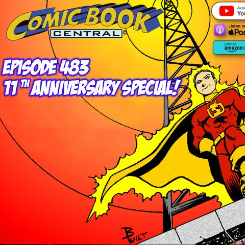 #483: Comic Book Central 11th anniversary special!