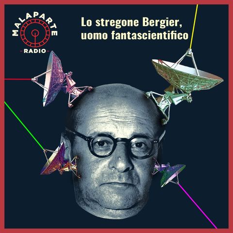 Lo stregone Bergier, uomo fantascientifico