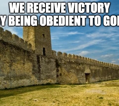 We Receive Victory by Being Obedient To God